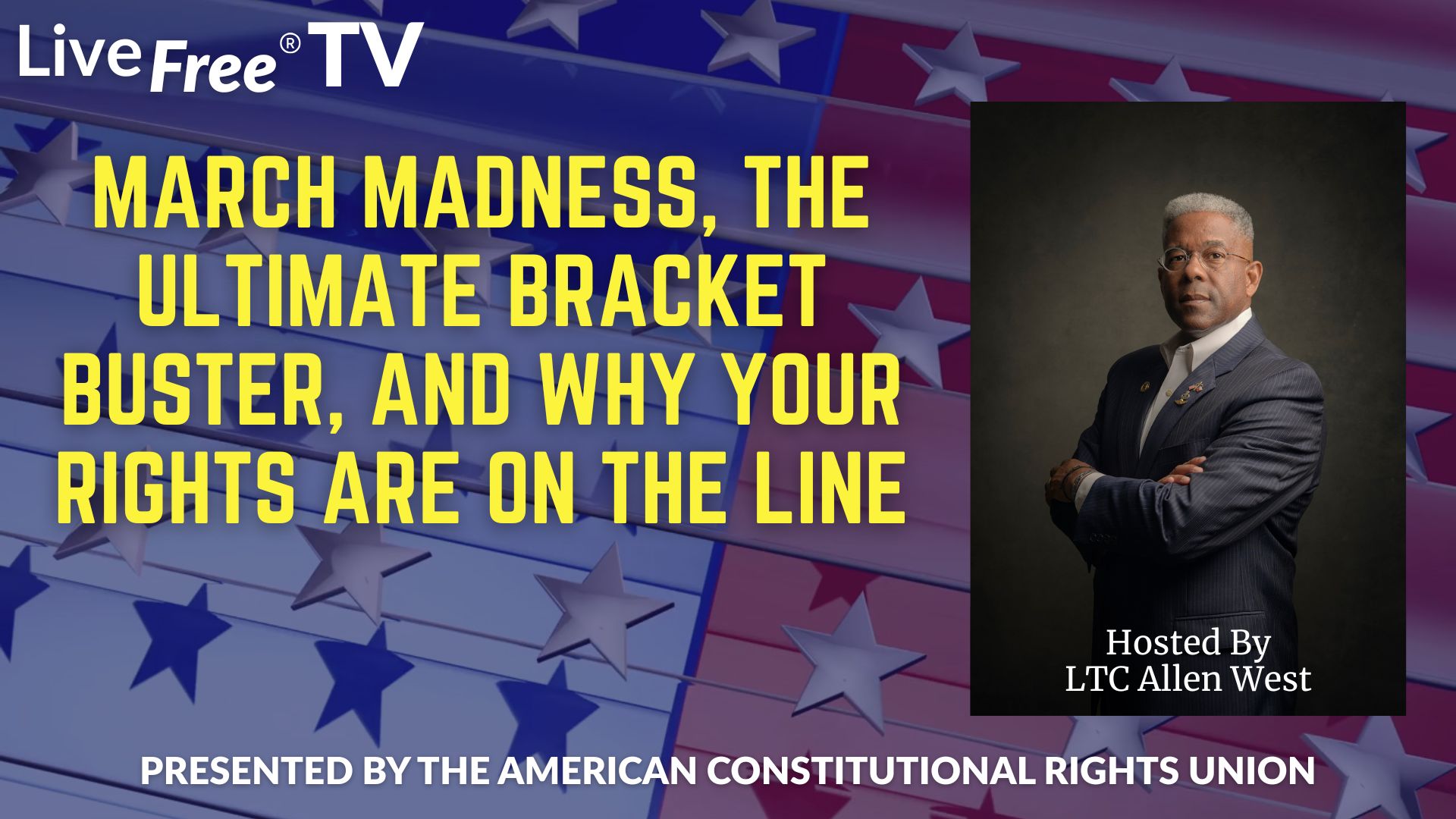 March Madness, the Ultimate Bracket Buster, and Why Your Rights Are on the Line | Allen West